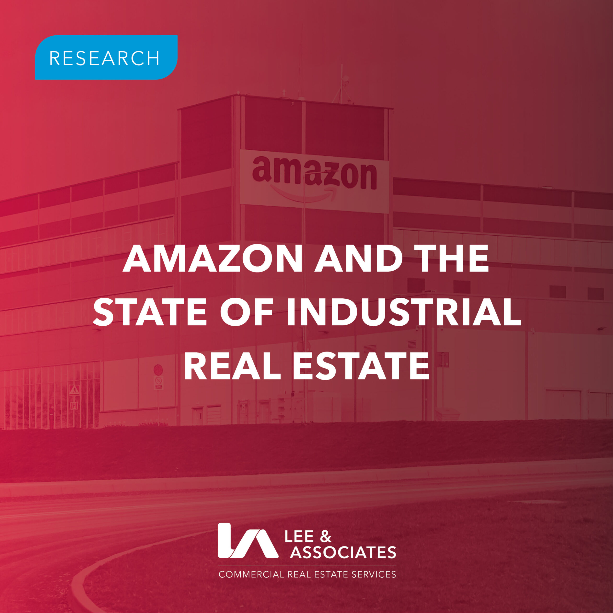 Amazon and the State of Industrial Real Estate Lee & Associates Boston