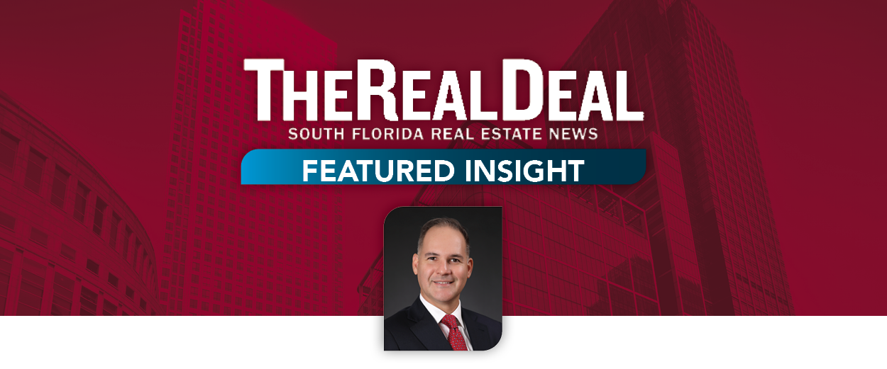 The Real Deal Discusses Market Trends with Lee & Associates South Florida Principal, Bert Checa